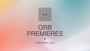 Orb Premieres February 2024 - Orb Mag