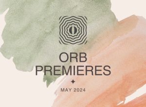 Orb Premieres: May 2024