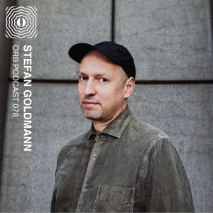 Orb Podcast 078: Stefan Goldmann