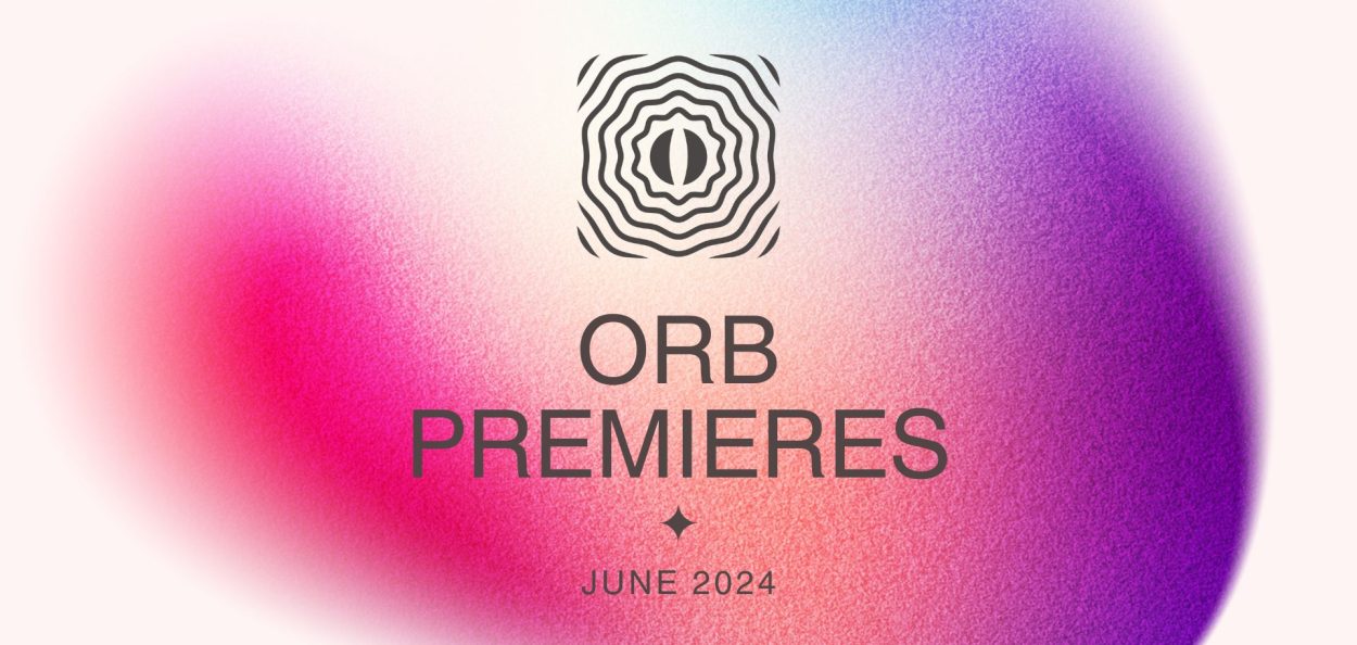 Orb Premieres: June 2024