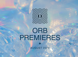 Orb Premieres: August 2024