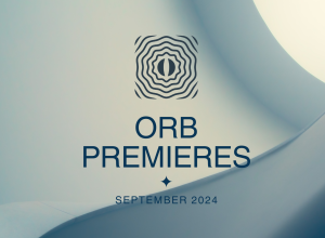 Orb Premieres: September 2024