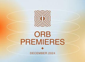 Orb Premieres: December 2024