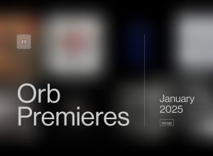 Orb Premieres: January 2025