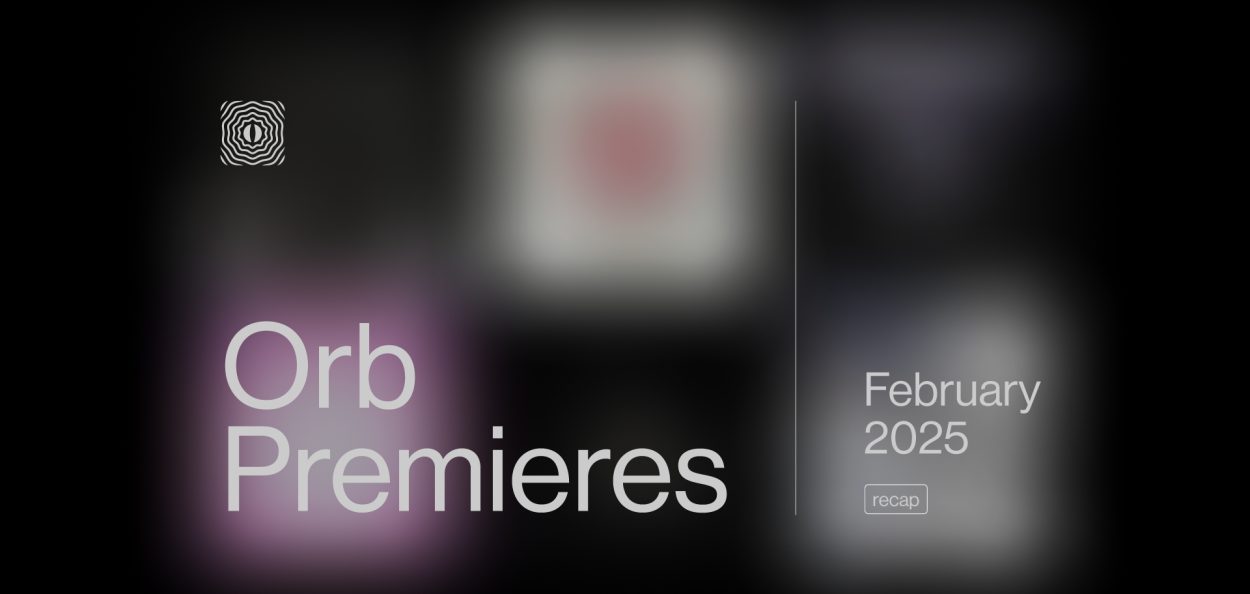 Orb Premieres: February 2025